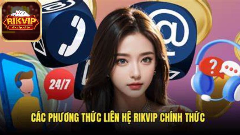 Các phương thức liên hệ RikVIP chính thức