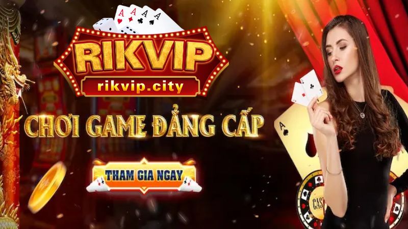 Tại sao nên chọn RikVIP là điểm đến giải trí?