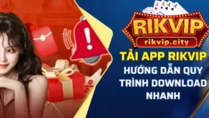 Hướng dẫn chi tiết tải app RikVIP nhanh chóng trên điện thoại
