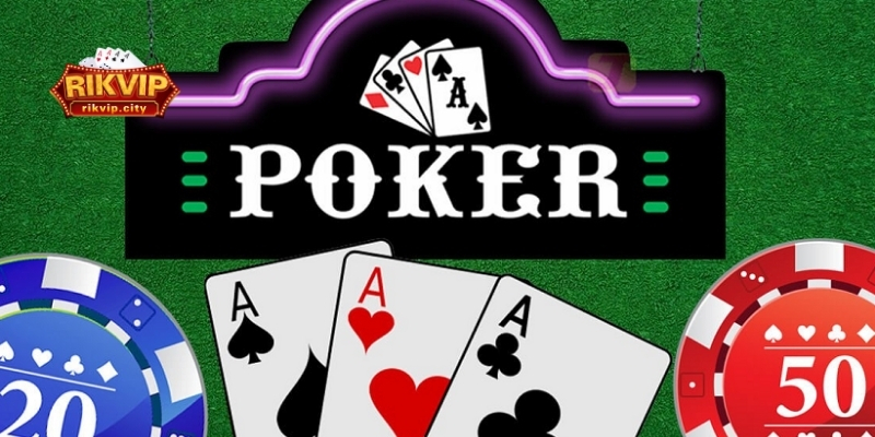 Mẹo chơi Poker tại RikVIP hiệu quả
