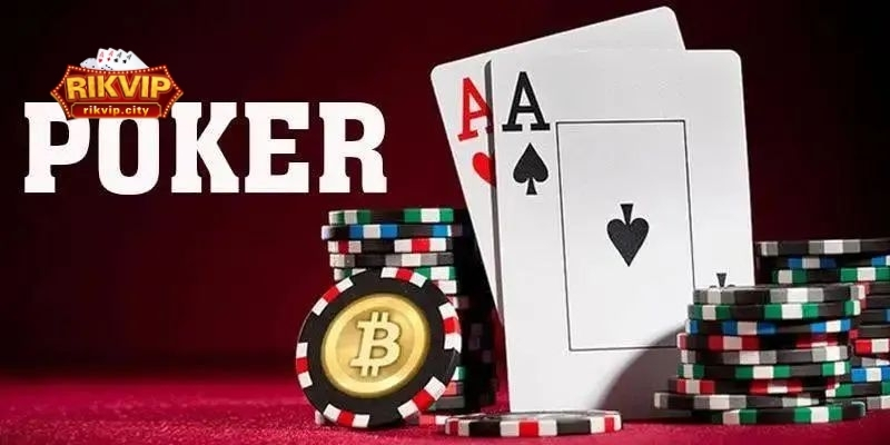 Lưu ý quan trọng khi tham gia Poker tại RikVIP